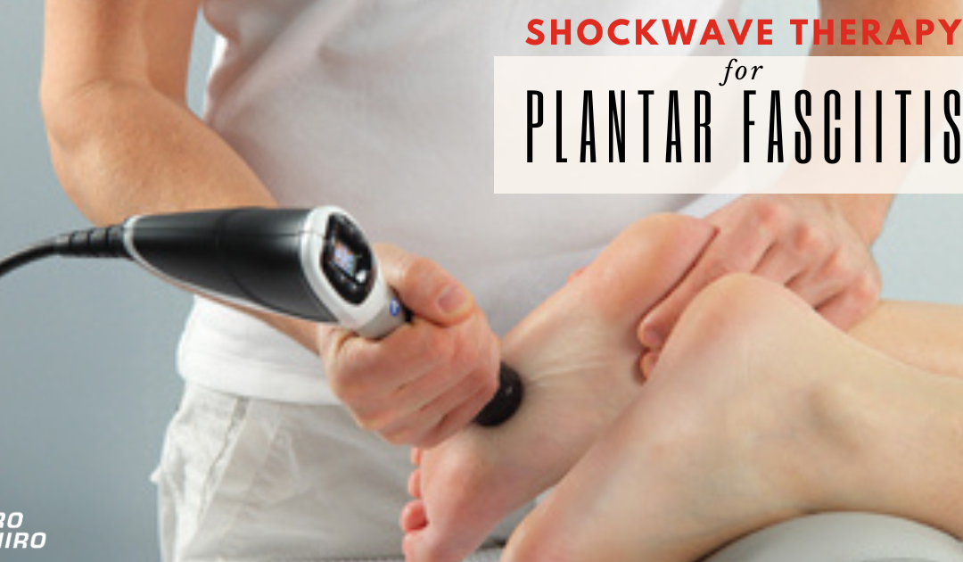 Shockwave Therapy for Plantar Fasciitis: A Game-Changer in Foot Pain Treatment